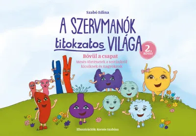 Vásárlói kedvenc A Szervmanók titokzatos világa 2.kötet - Bővül a csapat - Mesés történetek a testünkről kicsiknek és nagyoknak