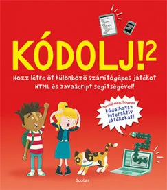 Utolsó esély Kódolj! 2. - Hozz létre 5 különböző számítógépes játékot HTML és JavaScript segítségével!