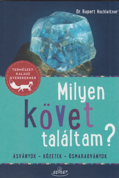 Szuper akció Milyen követ találtam? - Ásványok - Kőzetek - Ősmaradványok