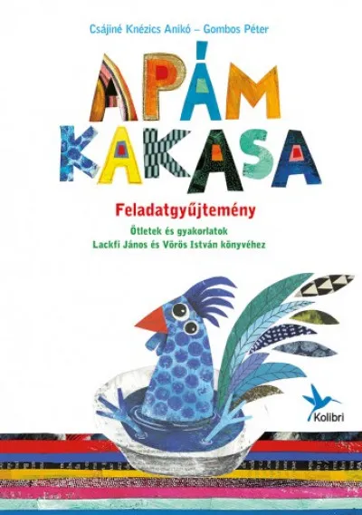 Gyors szállítás Feladatgyűjtemény Lackfi János és Vörös István: Apám kakasa c. könyvéhez