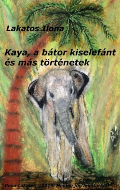 Biztonságos fizetés Kaya, a bátor kiselefánt és más történetek