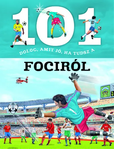 Szuper akció 101 dolog, amit jó, ha tudsz a fociról