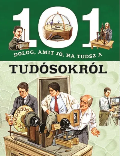 Különleges ajánlat 101 dolog, amit jó, ha tudsz a tudósokról