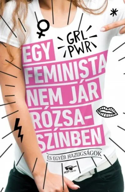 Egy feminista nem jár rózsaszínben - és egyéb hazugságok Újdonság
