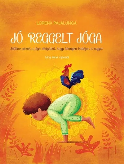 Jó reggelt jóga - Játékos pózok a jóga világából, hogy könnyen induljon a reggel Alacsony ár