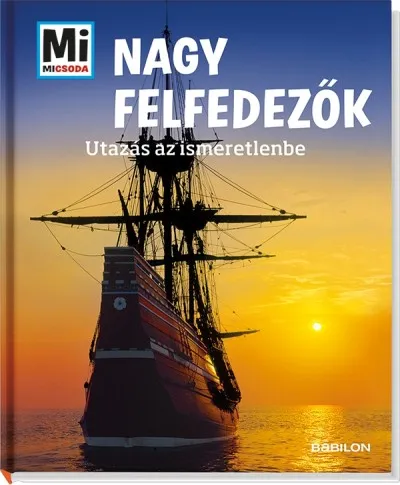 Nagy felfedezők - Utazás az ismeretlenbe Korlátozott ajánlat