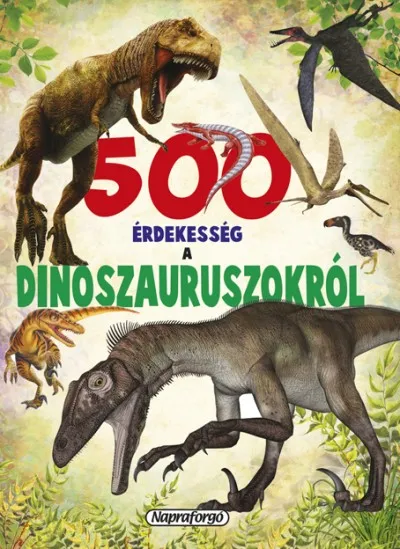 500 érdekesség a dinoszauruszokról Nézd meg most