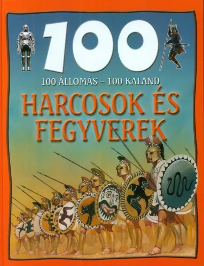 100 állomás - 100 kaland - Harcosok és fegyverek Kihagyhatatlan ajánlat