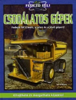 Azonnal elérhető Csodálatos gépek - Fedezd fel a múlt, a jelen és a jövő gépeit!