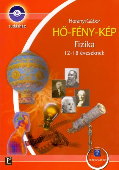 Hő-fény-kép - Fizika - 12-18 éveseknek - Könyv + munkafüzet Nézd meg most