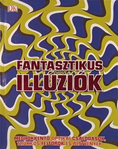 Legjobb ár Fantasztikus illúziók - Meghökkentő optikai csalódások, trükkös fejtörők és rejtvények