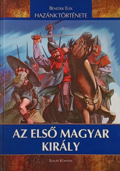 Azonnal elérhető Az első magyar király