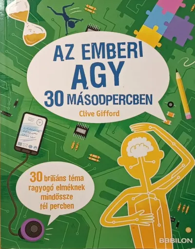 Az emberi agy 30 másodpercben - 30 briliáns téma ragyogó elméknek mindössze fél percben Szezonális akció