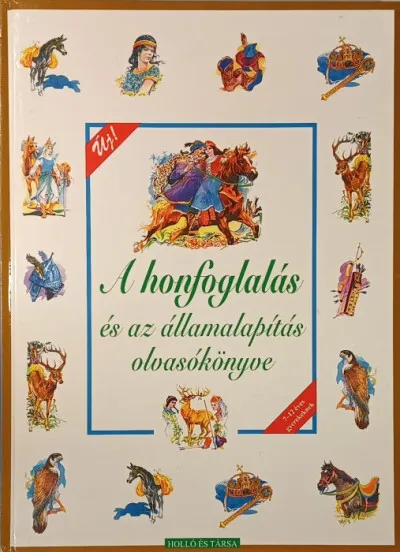 Különleges ajánlat A honfoglalás és az államalapítás olvasókönyve