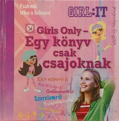 Girls Only - Egy könyv csak csajoknak - Girl: It Legjobb ár