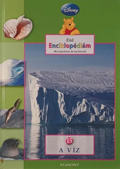 Első enciklopédiám Micimackóval és barátaival - 15. A víz Árcsökkenés