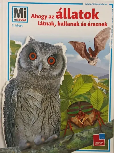 Ahogy az állatok látnak, hallanak és éreznek - Mi micsoda 2. Azonnali szállítás