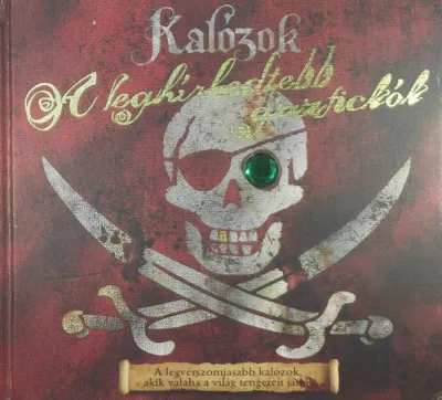 Kalózok - A leghíresebb gazfickók Korlátozott ajánlat