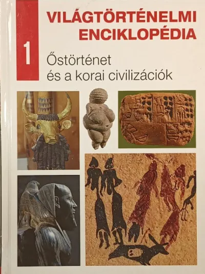Vedd meg online Világtörténelmi enciklopédia 1. - Őstörténet és a korai civilizációk