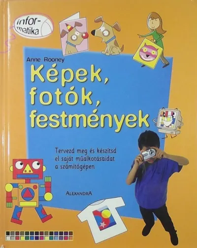 Képek, fotók, festmények - Tervezd meg és készítsd el saját műalkotásaidat számítógépen Utolsó esély