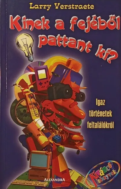 Kinek a fejéből pattant ki? - Igaz történetek feltalálókról Vedd meg online