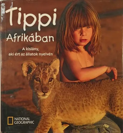 Tippi Afrikában - A kislány, aki ért az állatok nyelvén Kedvezményes ár