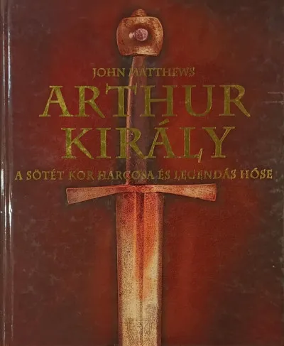 Kiárusítás Arthur király - A sötét kor harcosa és legendás hőse