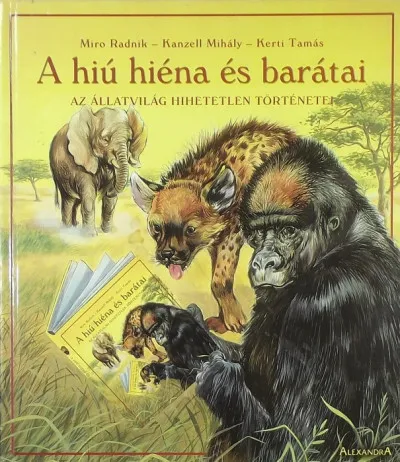 A hiú hiéna és barátai - Az állatvilág hihetetlen történetei Kihagyhatatlan ajánlat
