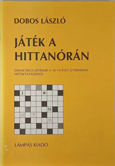 Játék a hittanórán - Didaktikus játékok a 10-14 éves gyermekek hitoktatásához Alacsony ár