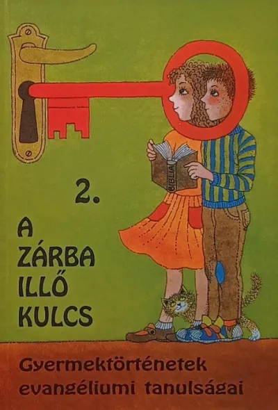 Ajánlat A zárba illő kulcs 2. - Gyermektörténetek evangéliumi tanulságai