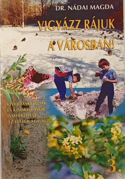 Exkluzív ajánlat Vigyázz rájuk a városban! 3. - Óvodáskorúak és kisiskolások ismerkedése az élővilággal