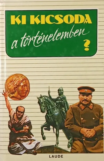 Olcsó Ki kicsoda a történelemben?