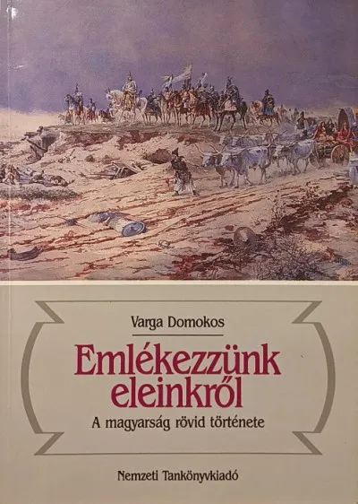 Alacsony ár Emlékezzünk eleinkről - A magyarság rövid története
