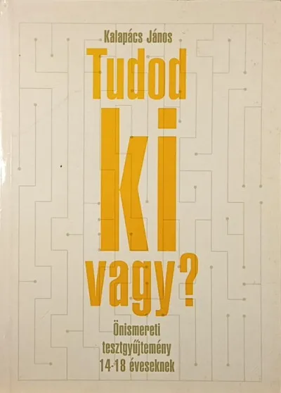 Tudod ki vagy? - Önismereti tesztgyűjtemény 14-18 éveseknek Nézd meg most