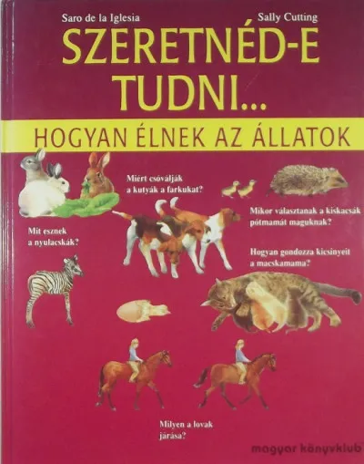 Szeretnéd-e tudni... - Hogyan élnek az állatok Vedd meg online