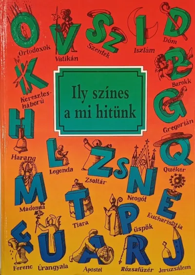 Ne maradj le Ily színes a mi hitünk