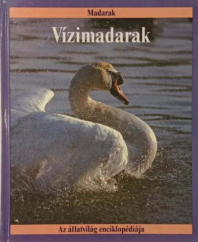 Vásárlói kedvenc Vízimadarak - Az állatvilág enciklopédiája - Madarak