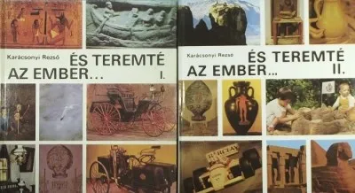 Legkelendőbb És teremté az ember... I-II.