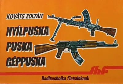 Akciós ár Nyílpuska - Puska - Géppuska - Haditechnika fiataloknak