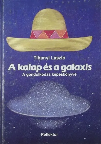 A kalap és a galaxis - A gondolkodás képeskönyve Exkluzív ajánlat