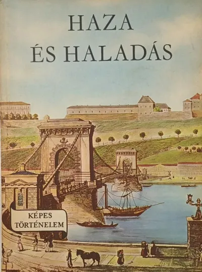 Haza és haladás - Képes történelem Végkiárusítás