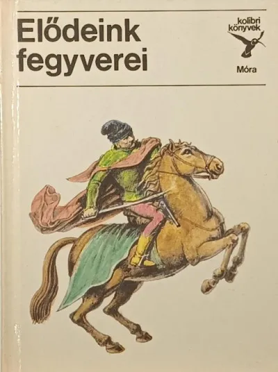 Elődeink fegyverei Korlátozott ajánlat