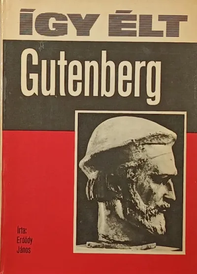 Legjobb ár Így élt Gutenberg