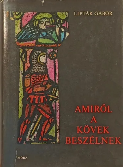 Utolsó esély Amiről kövek beszélnek - Regék, mondák, történetek