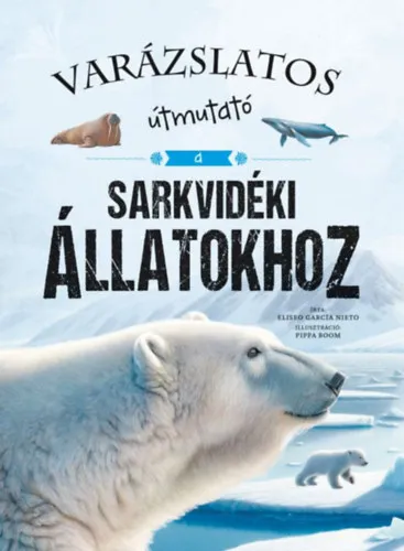 Varázslatos útmutató a sarkvidéki állatokhoz Olcsóbb