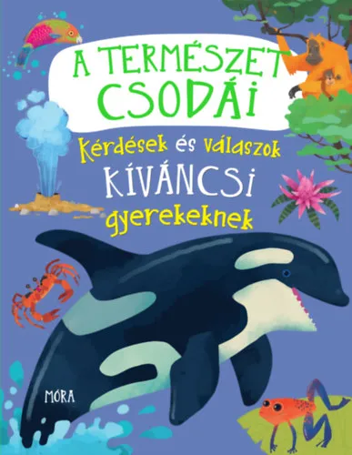 Szuper ajánlat A természet csodái - Kérdések és válaszok kíváncsi gyerekeknek