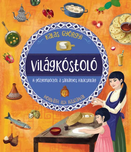 Világkóstoló - A gőzgombóctól a sáfrányos palacsintáig Azonnali szállítás
