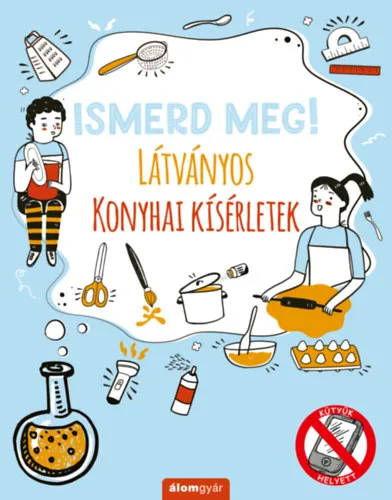 Azonnali szállítás Ismerd meg! - Látványos konyhai kísérletek