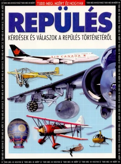 Repülés - Kérdések és válaszok a repülés történetéről Legkelendőbb