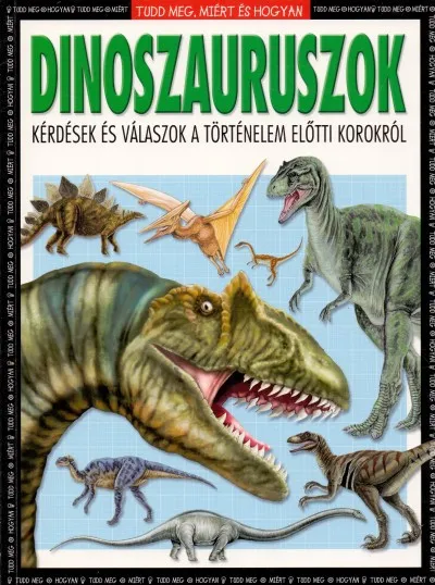 Dinoszauruszok - Kérdések és válaszok a történelem előtti korokból Árengedmény